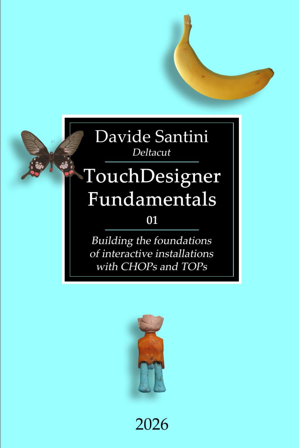 Davide Santini Deltacut, front cover of the book TouchDesigner Fundamentals 01