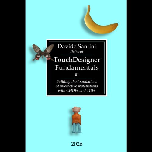 Davide Santini Deltacut, square front cover of the book TouchDesigner Fundamentals 01
